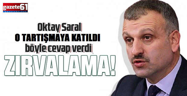 O Tartışmaya Oktay Saral'da Katıldı