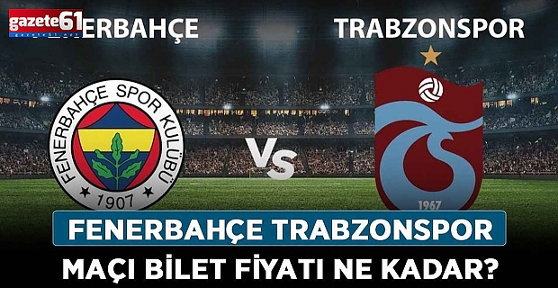 Fenerbahçe - Trabzonspor maçı bilet fiyatları açıklandı