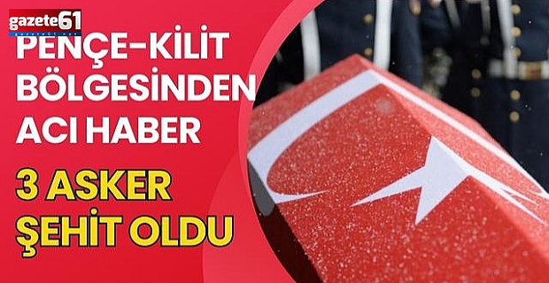 Pençe-Kilit operasyonunda üç şehit