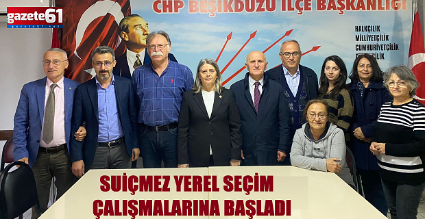 SUİÇMEZ YEREL SEÇİM ÇALIŞMALARINA BAŞLADI.