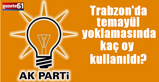 Trabzon’da temayül yoklamasında kullanılan oy sayısı açıklandı!