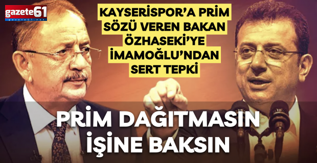 İmamoğlu'ndan Mehmet Özhaseki'ye flaş sözler!Prim dağıtmasın İşine baksın