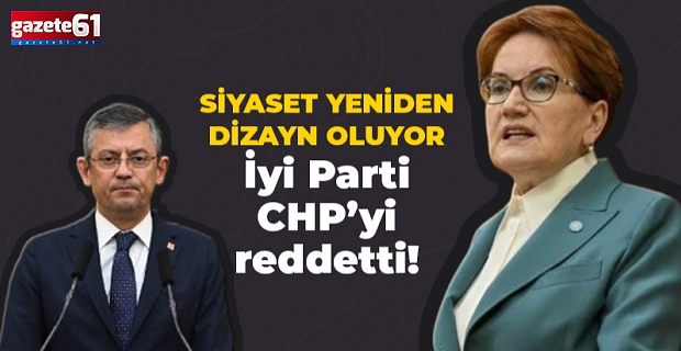 İYİ Parti CHP’yi reddetti!