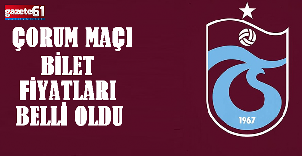 Trabzonspor - Ahlatcı Çorum FK maçı bilet fiyatları belli oldu
