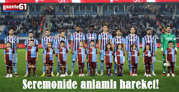 Trabzonspor'dan seremonide anlamlı hareket!