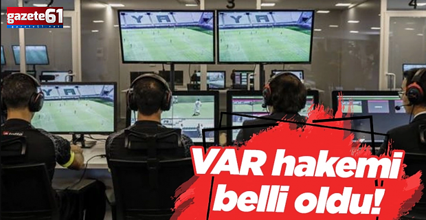Trabzonspor Gaziantep FK maçının VAR hakemi belli oldu!