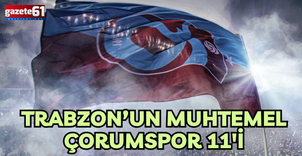 Trabzonspor Çorum FK karşısında!