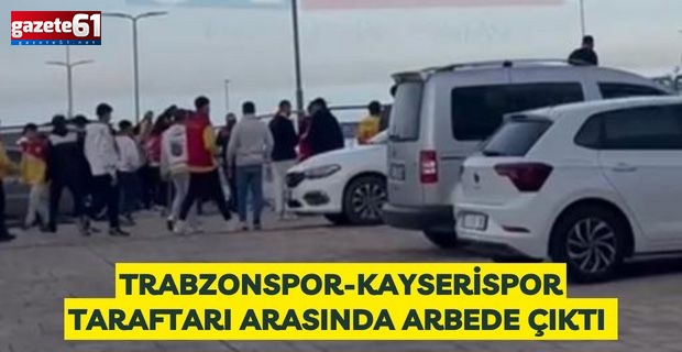 Trabzonspor Kayserispor taraftarı arasında arbede çıktı