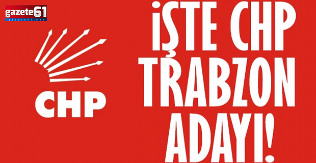 İşte CHP’nin Trabzon Büyükşehir Belediye Başkan Adayı...