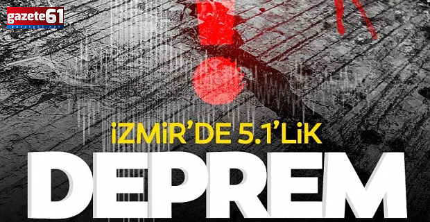 İzmir'de 5.1 büyüklüğünde deprem!
