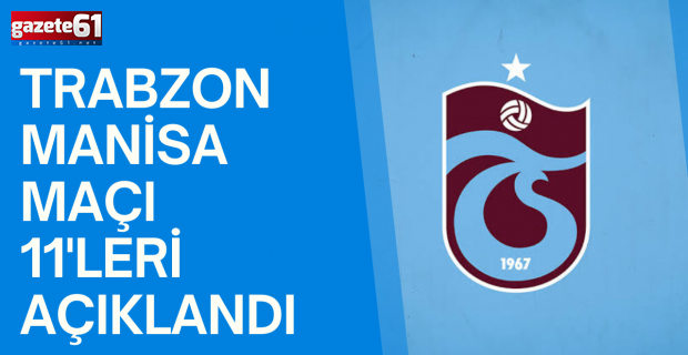 MANİSA maçı 11 leri açıklandı