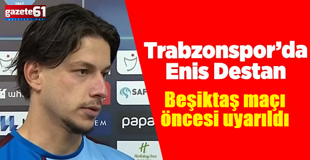 Trabzonspor'da Enis Destan sıkıntısı!