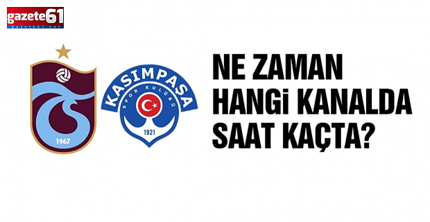 Trabzonspor - Kasımpaşa maçı ne zaman, saat kaçta?
