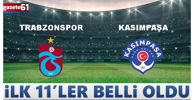 Trabzonspor Kasımpaşa Müsabakasının 11'leri Açıklandı