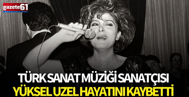 Yüksel Uzel, hayatını kaybetti