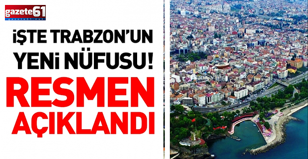 Trabzon’un nüfusu ne kadar oldu? 