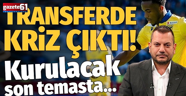 Transferde kriz çıktı! Yapılacak son temasta...