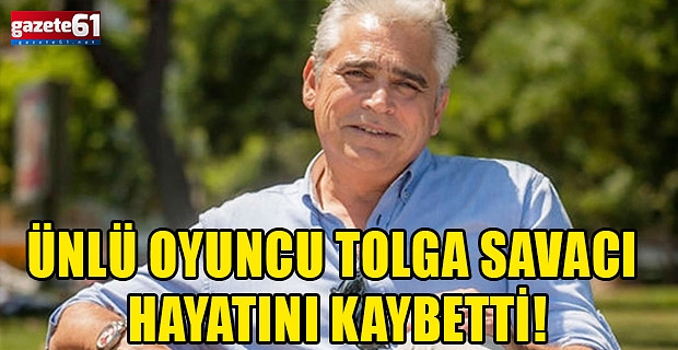 Ünlü oyuncu Tolga Savacı hayatını kaybetti