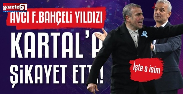 Abdullah Avcı Fenerbahçeli yıldızı İsmail Kartal'a şikayet etti! İşte o isim