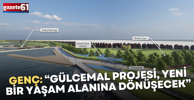 Genç: “Gülcemal Projesi, yeni bir yaşam alanına dönüşecek”