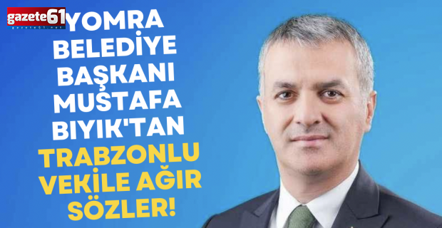 Yomra Belediye Başkanı Mustafa Bıyık'tan Trabzonlu vekile ağır sözler! "30 yıllık arkadaşını ilk kavşakta satan..."