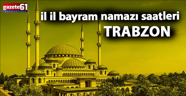 Trabzon'da Bayram Namazı Saati Belli Oldu!