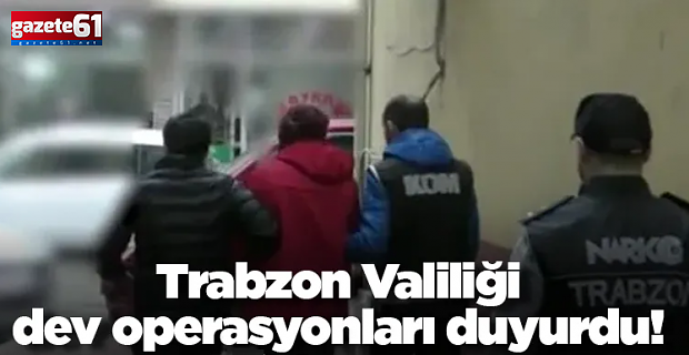 Trabzon'dev operasyonlar!