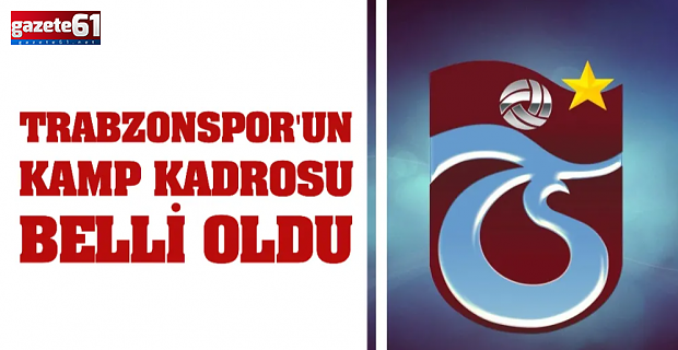 Trabzonspor'un Kayserispor maçı kamp kadrosu belli oldu