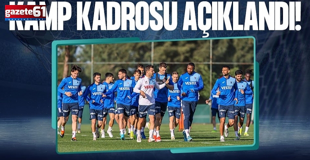 Trabzonspor'un maç kamp kadrosu belli oldu!