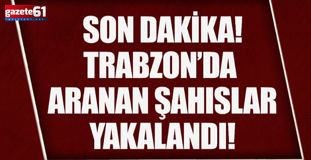 Trabzon'da 39'u hükümlü 116 aranan şahıs yakalandı