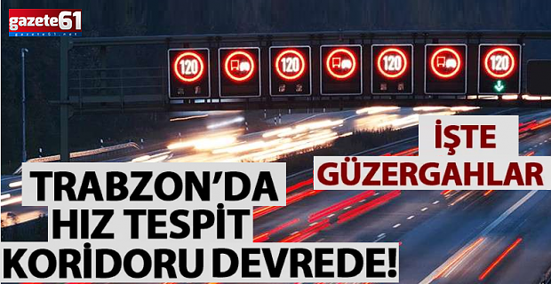 Trabzon'da hız tespit koridoru devrede! İşte o güzergahlar