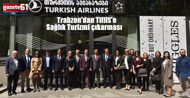 Trabzon'dan Tiflis'e Sağlık Turizmi çıkarması