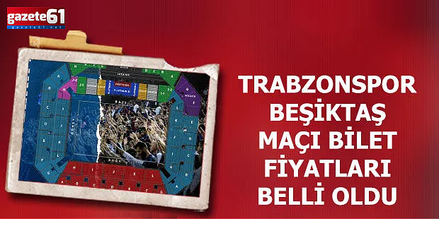 Trabzonspor - Beşiktaş final maçı bilet fiyatları belli oldu!