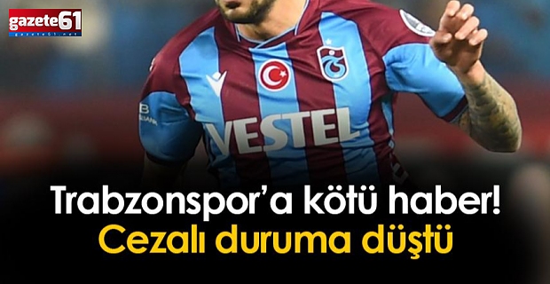 Trabzonspor'da kötü haber! Cezalı duruma düştü