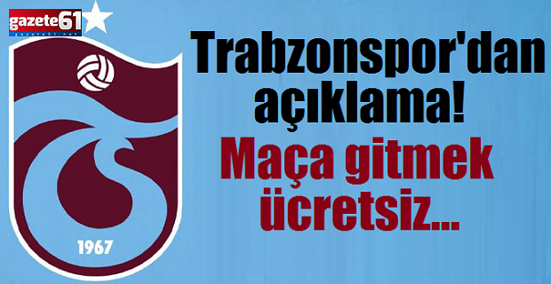 Trabzonspor'dan açıklama! Maça gitmek ücretsiz