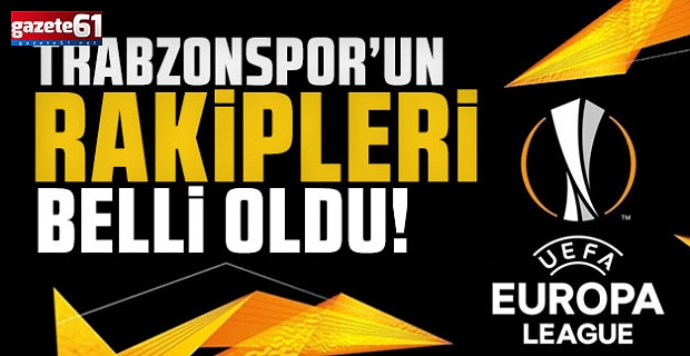 ​​​​​​​Trabzonspor'un Avrupa'daki muhtemel rakipleri belli oldu