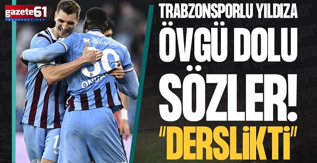 Trabzonsporlu yıldızlara övgü! "Harika maç çıkardılar"