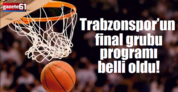 Trabzonspor’un final grubu programı belli oldu!