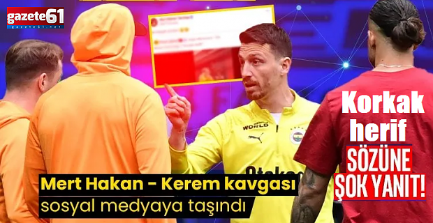 Mert Hakan - Kerem kavgası sosyal medyaya taşındı! "