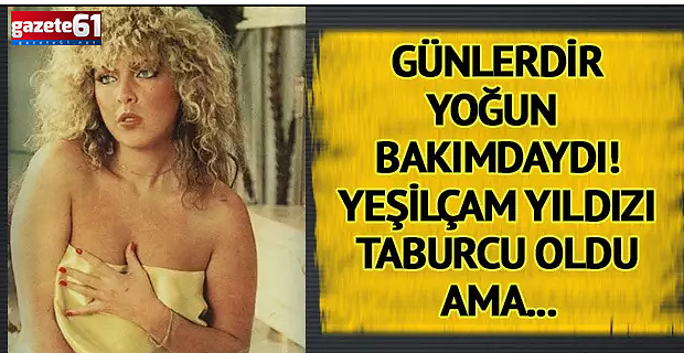 Yeşilçam yıldızı Ahu Tuğba taburcu oldu!