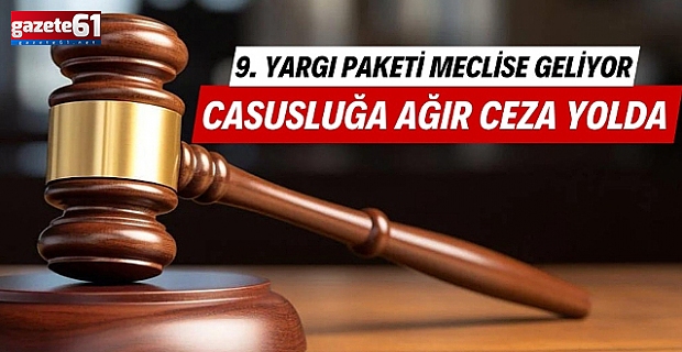 9’uncu yargı paketi Meclis'e geliyor! Casusluk için özel madde