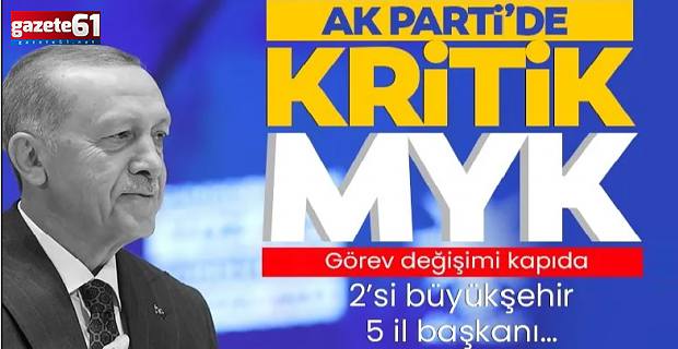 AK Parti'de görev değişimi! Başkan MYK’yı topluyor