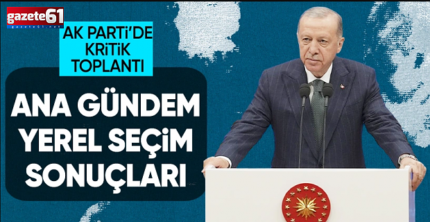 AK Parti'de gözler kritik toplantıda!