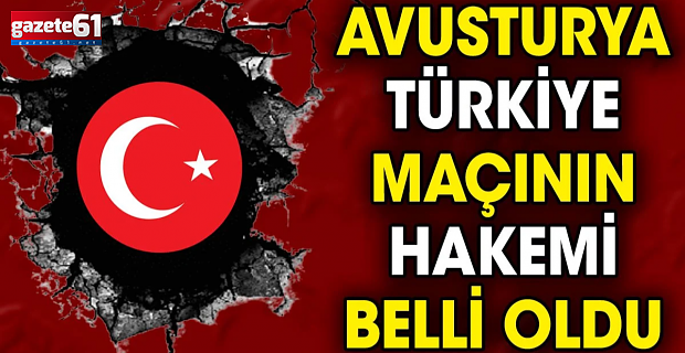 Avusturya Türkiye maçının hakemi açıklandı