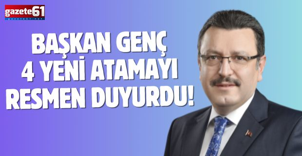 Başkan Genç 4 yeni atamayı resmen duyurdu!