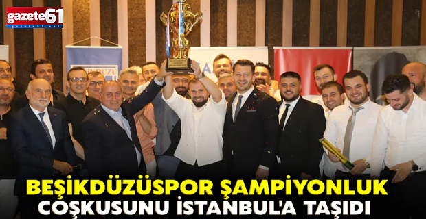 BEŞİKDÜZÜSPOR ŞAMPİYONLUK COŞKUSUNU İSTANBUL'A TAŞIDI.