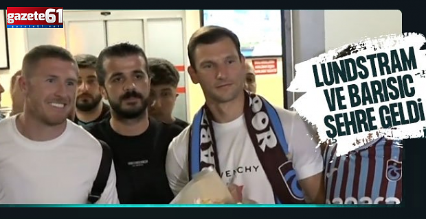 Lundstram ve Barisic şehre geldi!