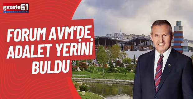 FORUM AVM'DE ADALET YERİNİ BULDU
