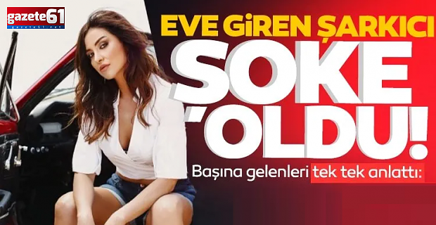 Şarkıcı Ebru Elver eve girdiğinde şoke oldu