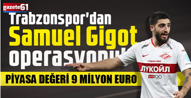 Gigot Trabzonspor'a geliyor